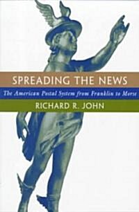 Spreading the News: The American Postal System from Franklin to Morse (Paperback, Revised)