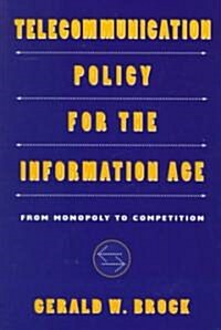 Telecommunication Policy for the Information Age: From Monopoly to Competition (Paperback, Revised)