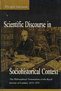 Scientific Discourse in Sociohistorical Context: The Philosophical Transactions of the Royal Society of London, 1675-1975 (Hardcover)