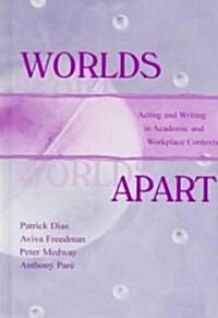 Worlds Apart: Acting and Writing in Academic and Workplace Contexts (Hardcover)
