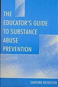 The Educators Guide To Substance Abuse Prevention (Paperback)