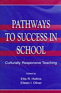 Pathways to Success in School: Culturally Responsive Teaching (Paperback)