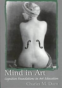 Mind in Art: Cognitive Foundations in Art Education (Paperback)