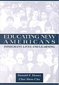 Educating New Americans: Immigrant Lives and Learning (Paperback)