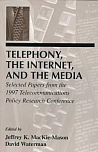 [중고] Telephony, the Internet, and the Media: Selected Papers from the 1997 Telecommunications Policy Research Conference (Paperback)