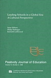 Leading Schools in a Global Era: A Cultural Perspective: A Special Issue of the Peabody Journal of Education (Paperback)