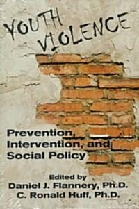 Youth Violence: Prevention, Intervention, and Social Policy (Hardcover)