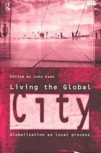 Living the Global City : Globalization as Local Process (Paperback)