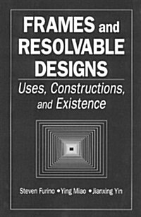 Frames and Resolvable Designs: Uses, Constructions and Existence (Hardcover)