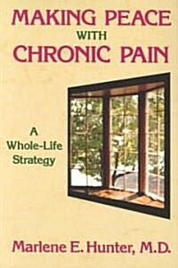 Making Peace with Chronic Pain: A Whole-Life Strategy (Paperback)