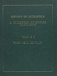 History of Micronesia a Collection of Source Documents: Volume 3--First Real Contact, 1596-1637 (Hardcover)