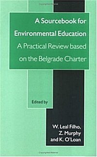 A Sourcebook for Environmental Education: A Practical Review Based on the Belgrade Charter (Hardcover)