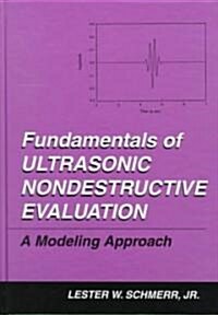 Fundamentals of Ultrasonic Nondestructive Evaluation: A Modeling Approach (Hardcover, 1998)
