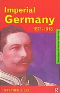 Imperial Germany 1871-1918 (Paperback)