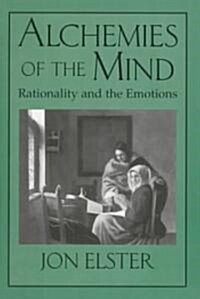 [중고] Alchemies of the Mind : Rationality and the Emotions (Paperback)