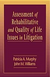 Assessment of Rehabilitative and Quality of Life Issues in Litigation (Hardcover)