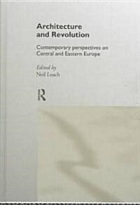 Architecture and Revolution : Contemporary Perspectives on Central and Eastern Europe (Hardcover)