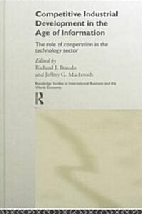 Competitive Industrial Development in the Age of Information : The Role of Cooperation in the Technology Sector (Hardcover)