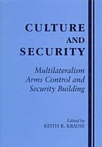 Culture and Security : Multilateralism, Arms Control and Security Building (Hardcover)