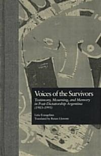 Voices of the Survivors: Testimony, Mourning, and Memory in Post-Dictatorship Argentina (1983-1995) (Hardcover)