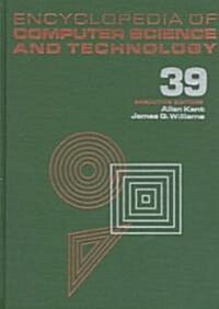 Encyclopedia of Computer Science and Technology: Volume 39 - Supplement 24 - Entity Identification to Virtual Reality in Driving Simulation (Hardcover, 24)