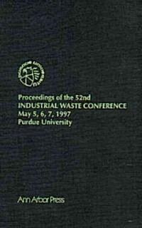 Proceedings of the 52nd Purdue Industrial Waste Conference1997 Conference (Hardcover)