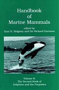 Handbook of Marine Mammals: The Second Book of Dolphins and the Porpoises Volume 6 (Hardcover)
