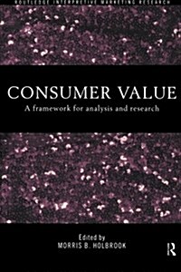 Consumer Value : A Framework for Analysis and Research (Paperback)