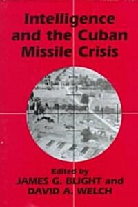 Intelligence and the Cuban Missile Crisis (Hardcover)