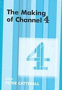 The Making of Channel 4 (Hardcover)