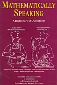 Mathematically Speaking : A Dictionary of Quotations (Paperback)