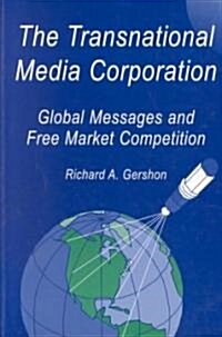 The Transnational Media Corporation: Global Messages and Free Market Competition (Paperback)