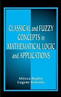 Classical and Fuzzy Concepts in Mathematical Logic and Applications, Professional Version (Hardcover)