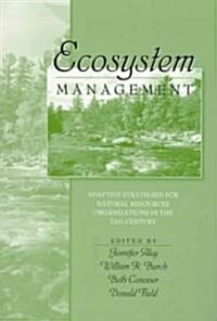 Ecosystem Management: Adaptive Strategies for Natural Resource Organizations in the Twenty-First Century (Paperback)