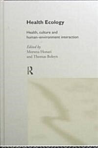 Health Ecology : Health, Culture and Human-Environment Interaction (Hardcover)