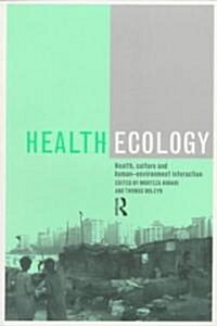 Health Ecology : Health, Culture and Human-Environment Interaction (Paperback)