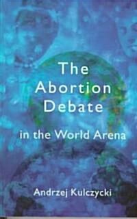 Abortion Debate in World Arena (Paperback)