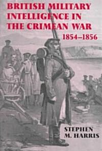 British Military Intelligence in the Crimean War, 1854-1856 (Hardcover)