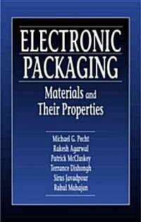 Electronic Packaging Materials and Their Properties (Hardcover)