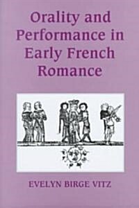 Orality and Performance in Early French Romance (Hardcover)