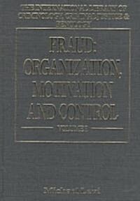 Fraud: Organization, Motivation and Control, Volumes I and II : Volume I The Extent and Causes of White-Collar Crime Volume II The Social, Administrat (Hardcover)