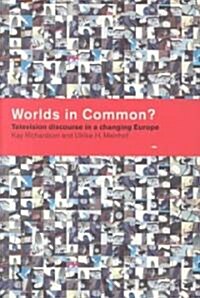 Worlds in Common? : Television Discourses in a Changing Europe (Paperback)