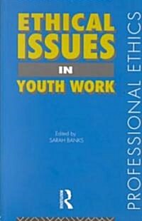 Ethical Issues in Youth Work (Paperback)