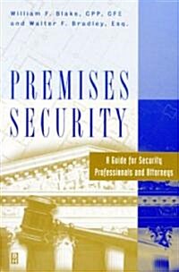 Premises Security : A Guide for Security Professionals and Attorneys (Paperback)