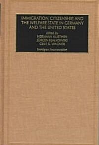 Immigration, Citizenship and the Welfare State in Germany and the United States (Part A & B) (Hardcover)
