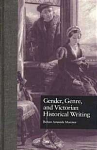 Gender, Genre, and Victorian Historical Writing (Hardcover)