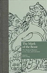 The Mark of the Beast: The Medieval Bestiary in Art, Life, and Literature (Hardcover)