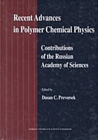 Recent Advances in Polymer Chemical Physics : Contributions of the Russian Academy of Science (Hardcover)