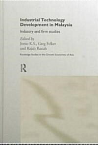 Industrial Technology Development in Malaysia : Industry and Firm Studies (Hardcover)