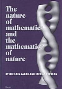 The Nature of Mathematics and the Mathematics of Nature (Hardcover)